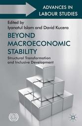 Icon image Beyond Macroeconomic Stability: Structural Transformation and Inclusive Development