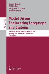 Icon image Model Driven Engineering Languages and Systems: 10th International Conference, MoDELS 2007, Nashville, USA, September 30 - October 5, 2007, Proceedings