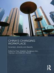 Icon image China's Changing Workplace: Dynamism, diversity and disparity