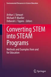 Icon image Converting STEM into STEAM Programs: Methods and Examples from and for Education