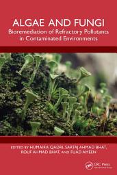 Icon image Algae and Fungi: Bioremediation of Refractory Pollutants in Contaminated Environments