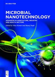 Icon image Microbial Nanotechnology: Advances in Agriculture, Industry and Health Sectors