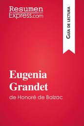 Icon image Eugenia Grandet de Honoré de Balzac (Guía de lectura): Resumen y análisis completo