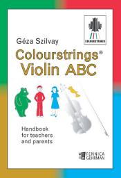 Icon image Handbook for Teachers and Parents: Colourstrings® Violin ABC: Handbook for Teachers and Parents