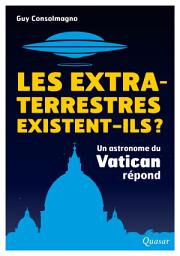 Icon image Les extra-terrestres existent-ils ?: Un astronome du Vatican répond