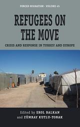 Icon image Refugees on the Move: Crisis and Response in Turkey and Europe