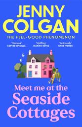 Icon image Meet Me at the Seaside Cottages: escape with the brand new novel from the feel-good phenomenon!