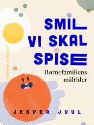 Icon image Smil vi skal spise. Børnefamiliens måltider