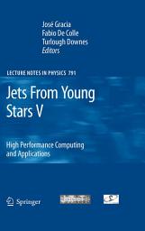 Icon image Jets From Young Stars V: High Performance Computing and Applications