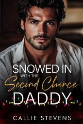 Icon image Snowed In with the Second Chance Daddy: An Enemies to Lovers Holiday Romance