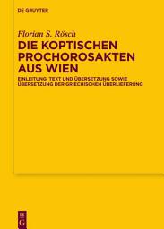 Icon image Die koptischen Prochorosakten aus Wien: Einleitung, Text und Übersetzung sowie Übersetzung der griechischen Überlieferung