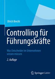 Icon image Controlling für Führungskräfte: Was Entscheider im Unternehmen wissen müssen, Ausgabe 2