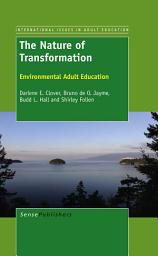 Icon image The Nature of Transformation: Environmental Adult Education