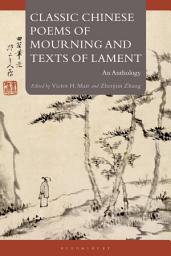 Icon image Classic Chinese Poems of Mourning and Texts of Lament: An Anthology