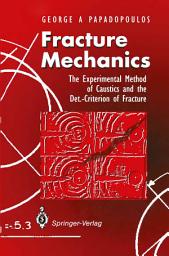 Icon image Fracture Mechanics: The Experimental Method of Caustics and the Det.-Criterion of Fracture