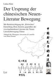 Icon image Der Ursprung der chinesischen Neuen-Literatur Bewegung: Mit Berücksichtigung der "Kritischen" Einstellung Zhou Zuorens gegenüber der zweckgebundenen Literatur der Neuen Literaturbewegung Chinas Anhand der Zhongguo xinwenxue de yuanliu von Zhou Zuoren