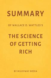 Icon image Summary of Wallace D. Wattles’s The Science of Getting Rich by Milkyway Media