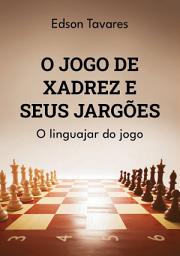 Icon image O Jogo De Xadrez E Seus Jargões