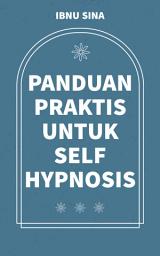 Icon image PANDUAN PRAKTIS UNTUK SELF HYPNOSIS - Untuk Anda yang Ingin Ahli Dalam Hipnotis