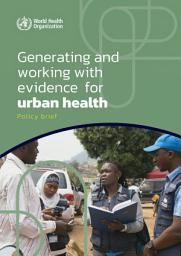 Icon image Generating and working with evidence for urban health: policy brief