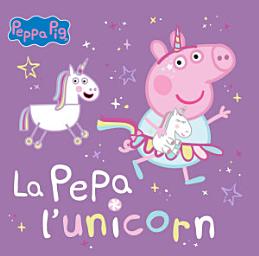 Icon image Peppa Pig. Un cuento - La Pepa l'unicorn