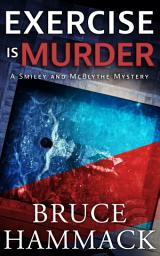 Icon image Exercise Is Murder: Smiley And McBlythe Mysteries Prequel