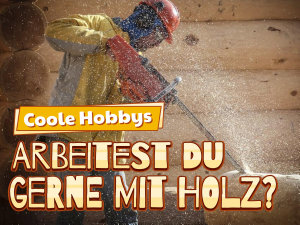 Icon image Coole Hobbys: Arbeitest du gerne mit Holz?