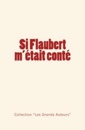 Icon image Si Flaubert m'était conté