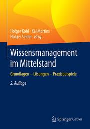 Icon image Wissensmanagement im Mittelstand: Grundlagen - Lösungen - Praxisbeispiele, Ausgabe 2