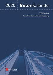 Icon image Beton-Kalender 2020: Schwerpunkte: Wasserbau; Konstruktion und Bemessung