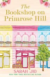 Icon image The Bookshop on Primrose Hill: The cosy and uplifting read set in a gorgeous London bookshop from New York Times bestselling author Sarah Jio