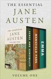 Icon image The Essential Jane Austen Volume One: Sense and Sensibility, Mansfield Park, and Emma