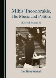 Icon image Mikis Theodorakis, His Music and Politics (Durrell Studies 6)