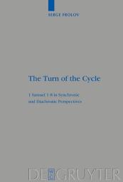 Icon image The Turn of the Cycle: 1 Samuel 1–8 in Synchronic and Diachronic Perspectives