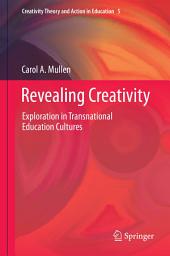 Icon image Revealing Creativity: Exploration in Transnational Education Cultures