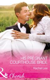 Icon image His Pregnant Courthouse Bride (Conard County: The Next Generation, Book 33) (Mills & Boon Cherish)