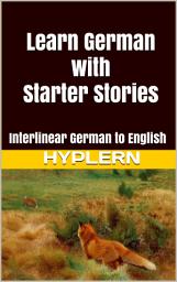 Icon image Learn German with Starter Stories: Interlinear German to English