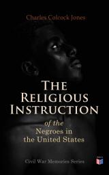 Icon image The Religious Instruction of the Negroes in the United States