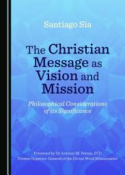 Icon image The Christian Message as Vision and Mission: Philosophical Considerations of its Significance