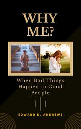 Icon image WHY ME?: When Bad Things Happen to Good People