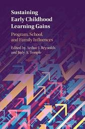 Icon image Sustaining Early Childhood Learning Gains: Program, School, and Family Influences