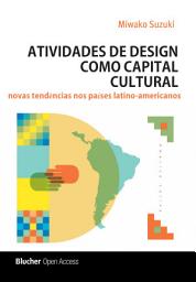 Icon image Atividades de design como capital cultural: novas tendências nos países latino-americanos