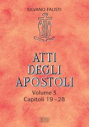 Icon image Atti degli apostoli. Volume 3. Capitoli 19-28: Con la collaborazione di Giuseppe Trotta