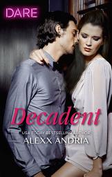 Icon image Decadent: A Scorching Hot Romance