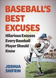 Icon image Baseball's Best Excuses: Hilarious Excuses Every Baseball Player Should Know