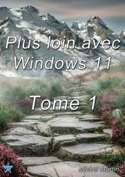 Icon image Plus loin avec Windows 11 - Tome 1