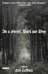 Icon image In a Forest, Dark and Deep: A Play