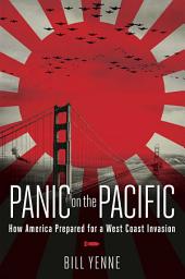 Icon image Panic on the Pacific: How America Prepared for the West Coast Invasion