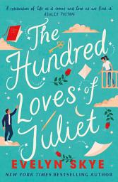 Icon image The Hundred Loves of Juliet: An epic reimagining of a legendary love story