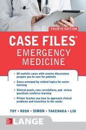 Icon image Case Files Emergency Medicine, Fourth Edition: Edition 4